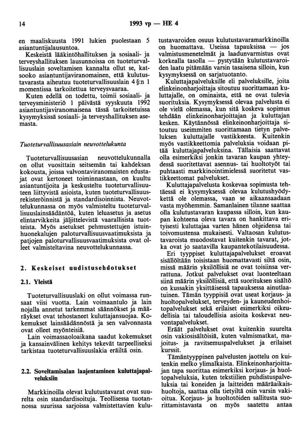 14 1993 vp- HE 4 en maaliskuusta 1991 lukien puolestaan 5 asiantuntijalausuntoa.