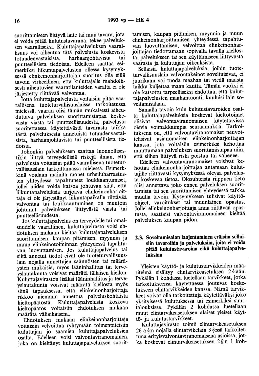 16 1993 vp- HE 4 suorittamiseen liittyvä laite tai muu tavara, jota ei voida pitää kulutustavarana, tekee palveluksen vaaralliseksi.
