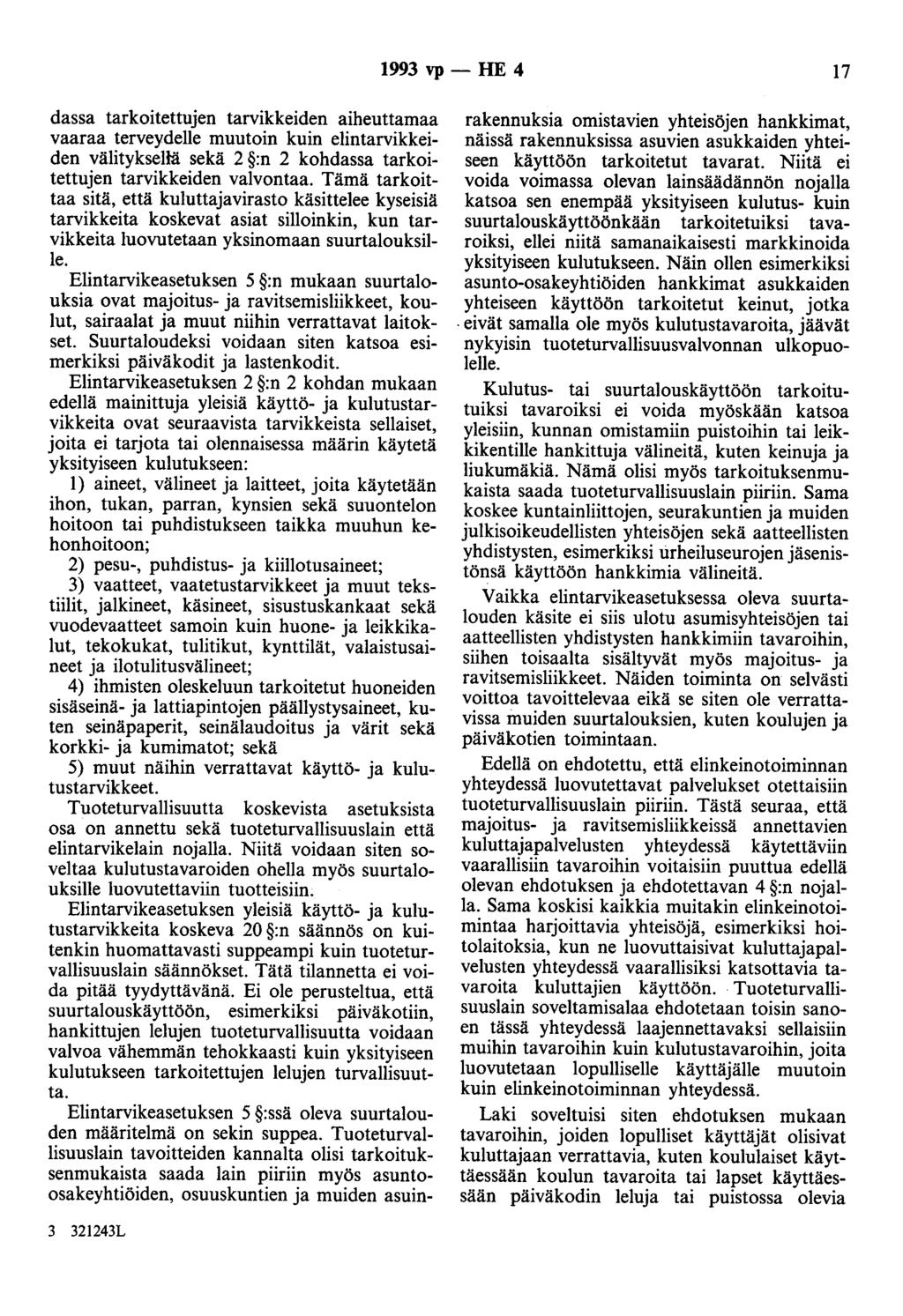 1993 vp- HE 4 17 dassa tarkoitettujen tarvikkeiden aiheuttamaa vaaraa terveydelle muutoin kuin elintarvikkeiden välityksellä sekä 2 :n 2 kohdassa tarkoitettujen tarvikkeiden valvontaa.
