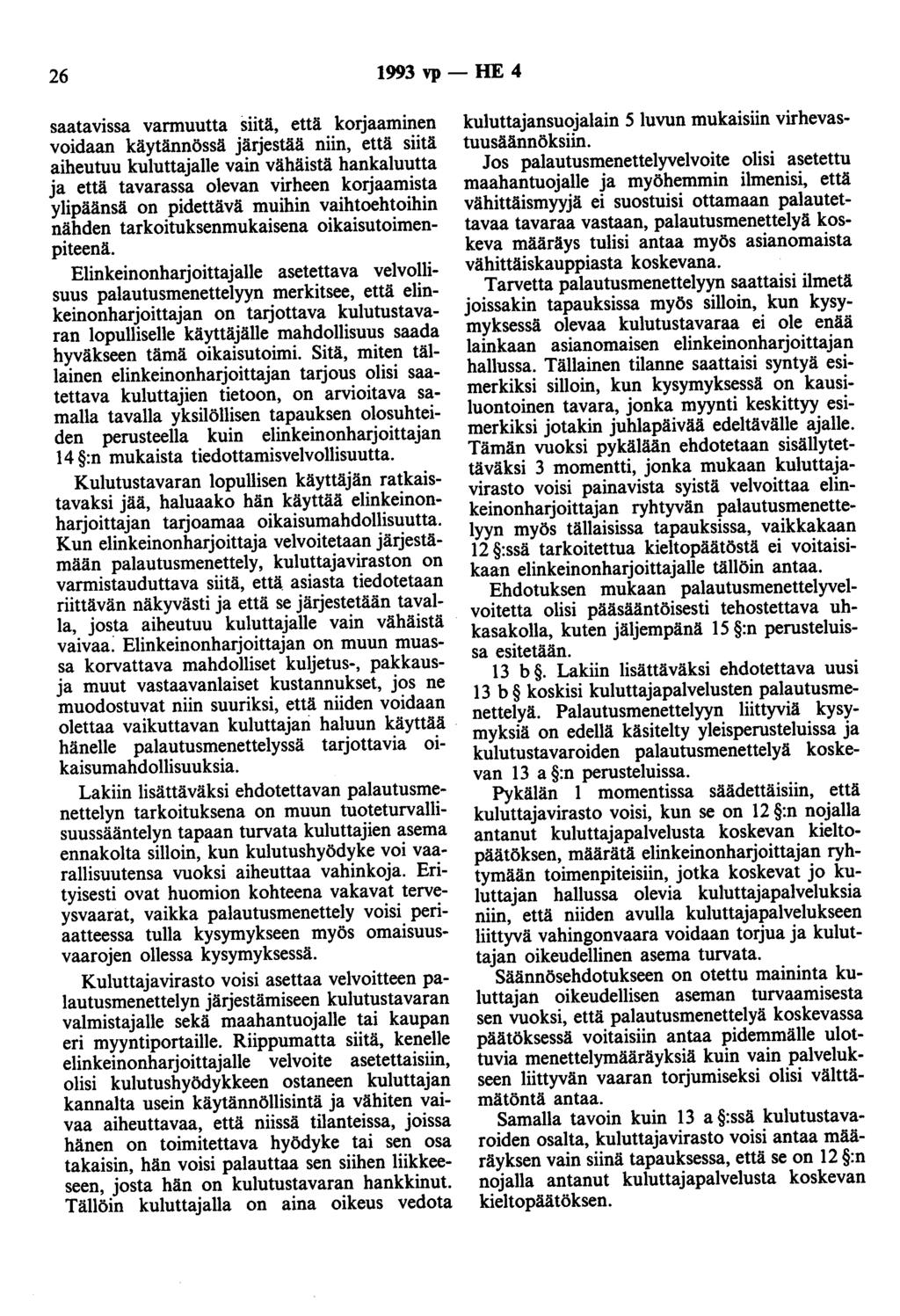 26 1993 vp- HE 4 saatavissa varmuutta siitä, että korjaaminen voidaan käytännössä järjestää niin, että siitä aiheutuu kuluttajalle vain vähäistä hankaluutta ja että tavarassa olevan virheen