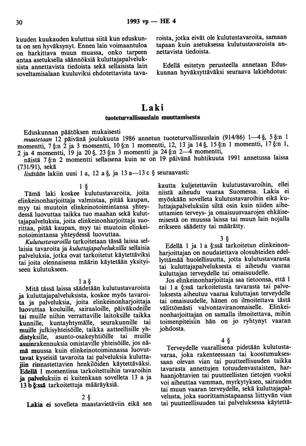 30 1993 vp- HE 4 kuuden kuukauden kuluttua siitä kun eduskunta on sen hyväksynyt.