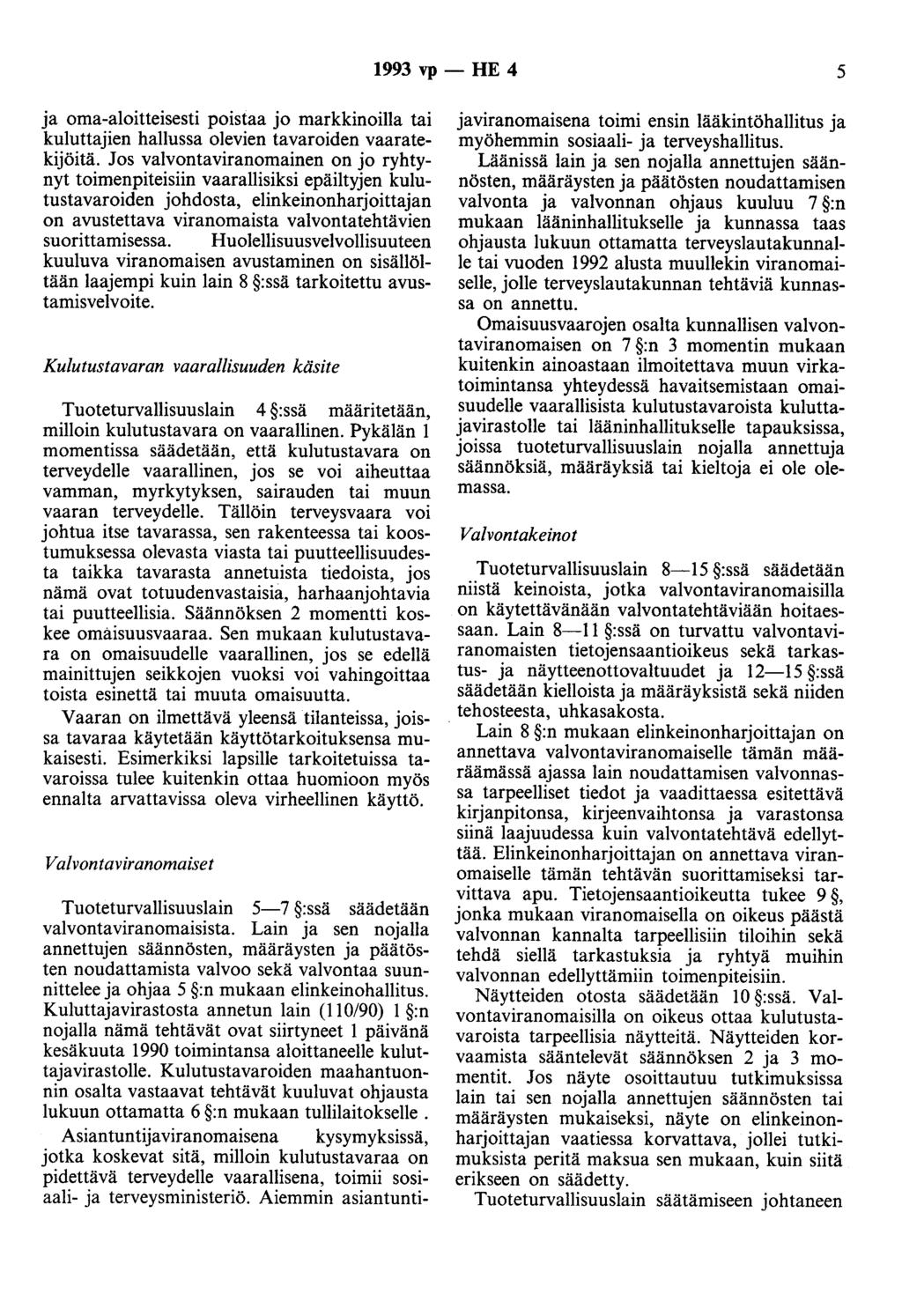 1993 vp- HE 4 5 ja oma-aloitteisesti poistaa jo markkinoilla tai kuluttajien hallussa olevien tavaroiden vaaratekijöitä.