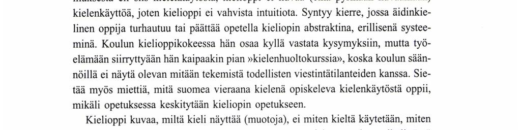 Toisaalta kaksi lautaa voi yhdistää muutenkin kuin naulan avulla ja henkilöihin voi viitata muutenkin kuin persoonapronominien avulla.