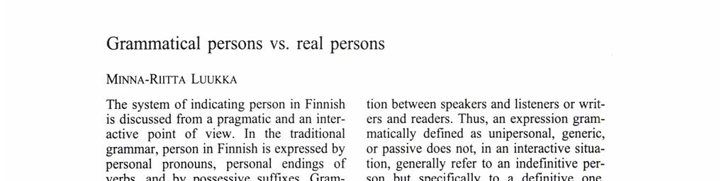 yliopiston suomalaisen ja yleisen kielitieteen laitoksen julkaisuja 28. Turun yliopisto. Turku. 1989: Suomalaisen puhuttelun piirteitä. - Kauppinen, A. ym. 1989 (ks. Grammatical persons vs.