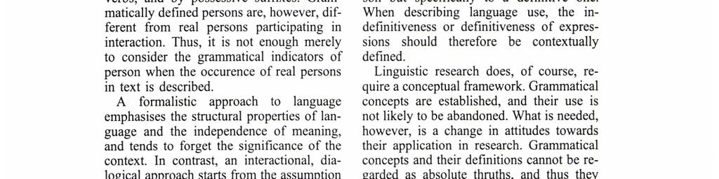 In the traditional grammar, person in Finnish is expressed by personal pronouns, personal endings of verbs, and by possessive suffı xes.