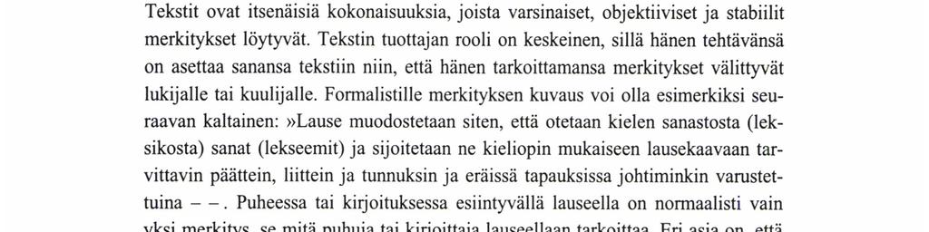 kiksi: miten puhutellaan kuulijoita, miten kysytään). Forrnalistiselle näkökulmalle on ominaista autonomisuus ja systemaattisuus.