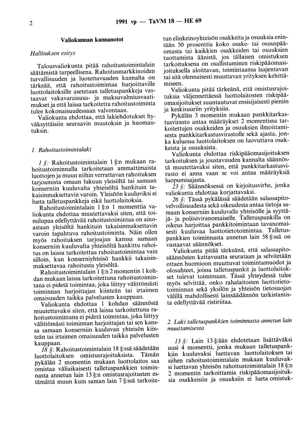 2 1991 vp- TaVM 18- HE 69 Hallituksen esitys Valiokunnan kannanotot Talousvaliokunta pitää rahoitustoimintalain säätämistä tarpeellisena.