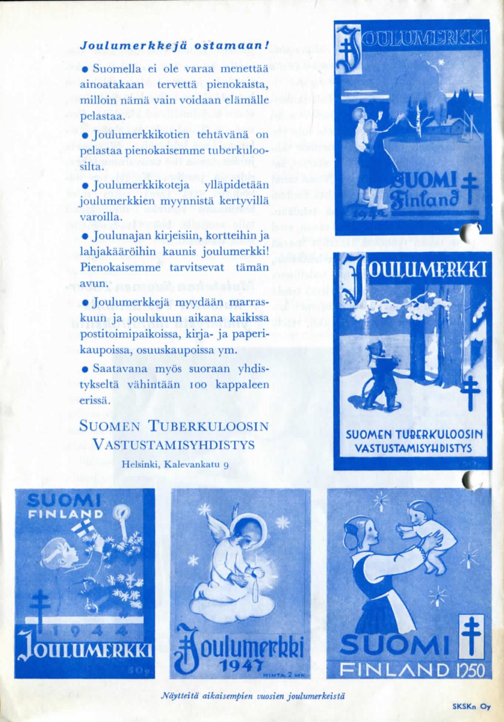Joulumerkkeja ostamaan I Suomella ei ole varaa menettaa ainoatakaan tervetta pienokaista, milloin nama vain voidaan elamalle pelastaa.