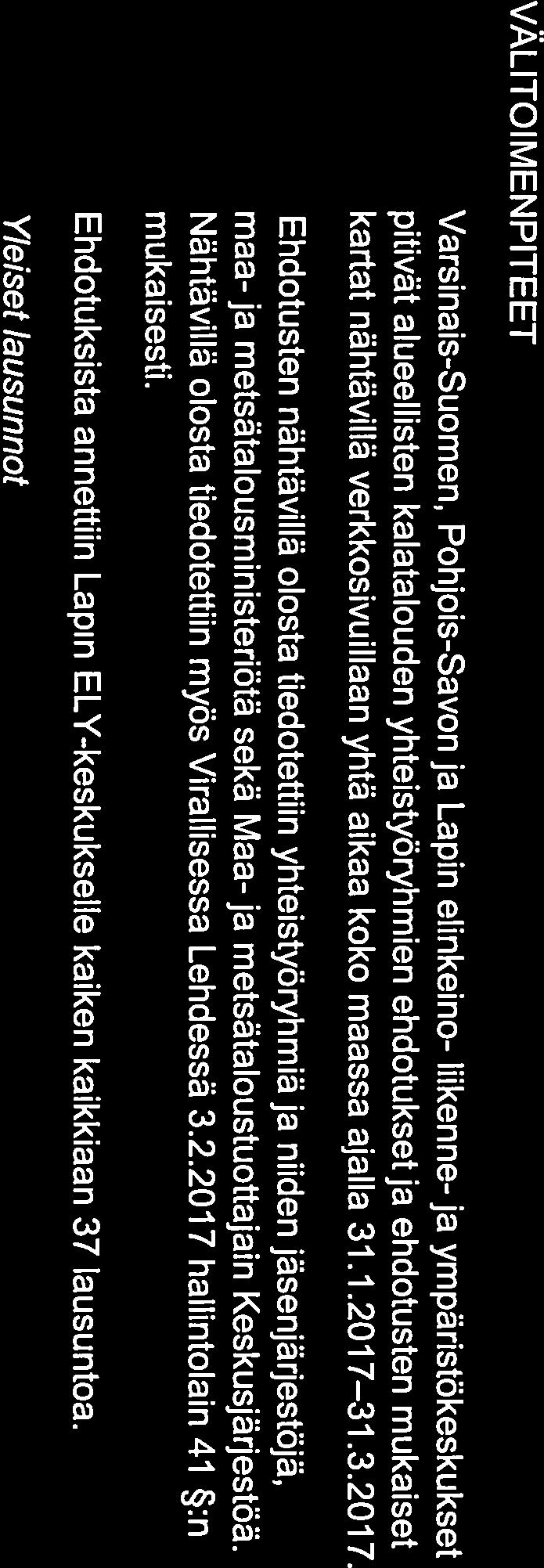 Lain mukaan vesialueet jaetaan niiden omistussuhteista sekä hallinnollisista rajoista riippumatta kalatalousalueisiin, joiden tarkoituksena on kehittää alueensa kalataloutta sekä edistää jäsentensä