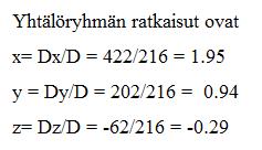 Cramerin kaavat Sitten lasketaan kolme determinanttia, jotka saadaan kerroindeterminantista