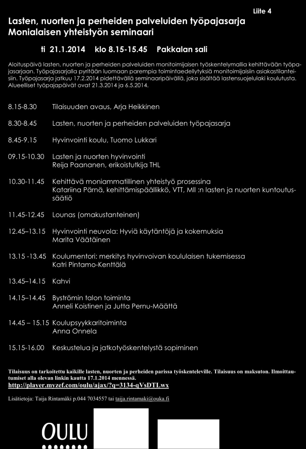 Lasten, nuorten ja perheiden palveluiden työpajasarja Monialaisen yhteistyön seminaari ti 21.1.2014 klo 8.1515.