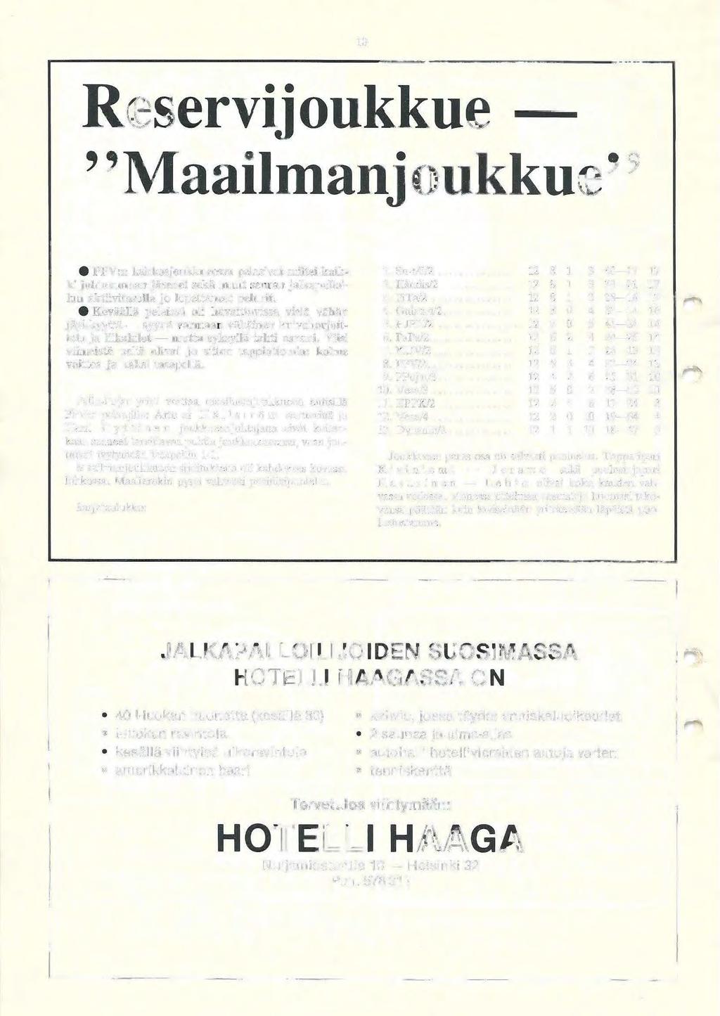 10 Reservijoukkue ''Maailmanjoukkue'' e PPV:n kakkosjoukkueessa pelasivat miltei kaikki johtokunnan jäsenet sekä muut seuran jalkapalloilun aktiivitasolla jo lopettaneet pelurit.