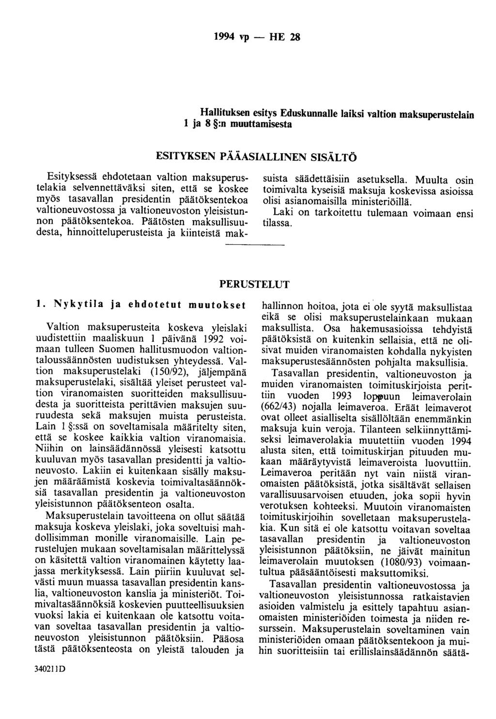 1994 vp - HE 28 Hallituksen esitys Eduskunnalle laiksi valtion maksuperustelain 1 ja 8 :n muuttamisesta ESITYKSEN PÄÄASIALLINEN SISÄLTÖ Esityksessä ehdotetaan valtion maksuperustelakia