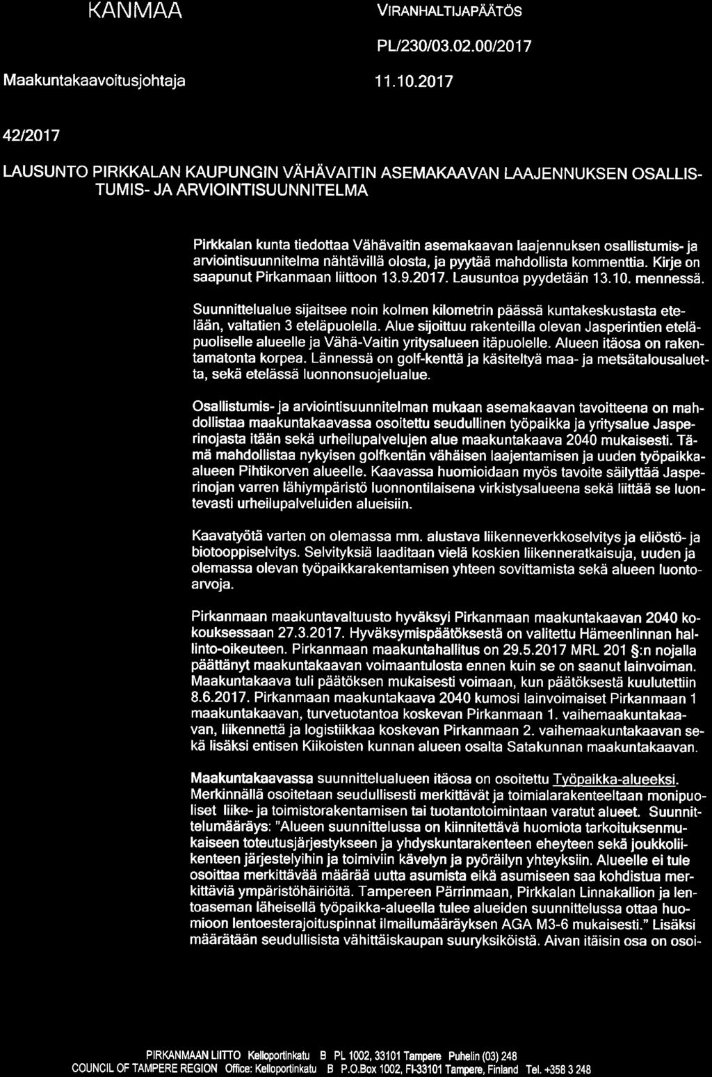 m PIRKANMAA VlRANHALTUAPÄÄTÖS PL/230/03. 02. 00/2017 Maakuntakaavoitusjohtaja 11. 10.