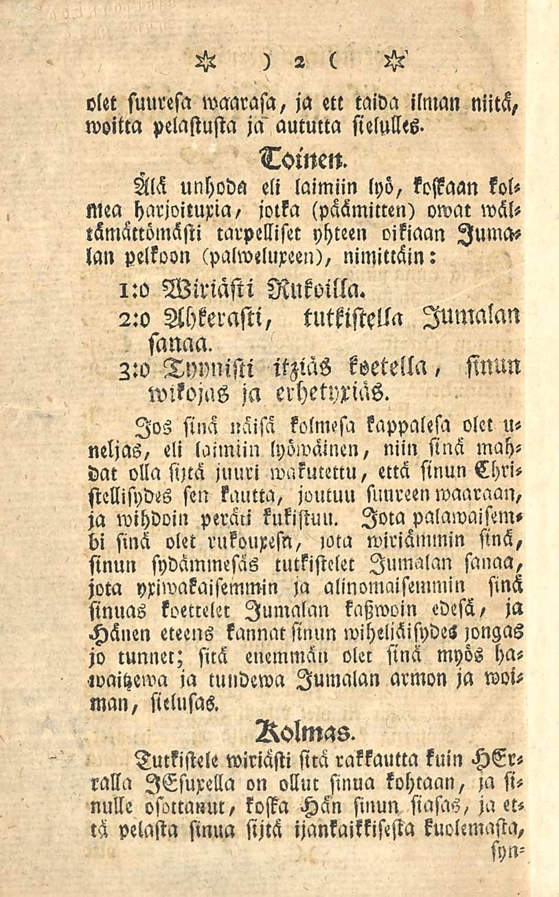 taida ilnmn niitä, olet suuresa waarasa, ja ett woitta pelastusta ja aututta sielulles- Tomen.