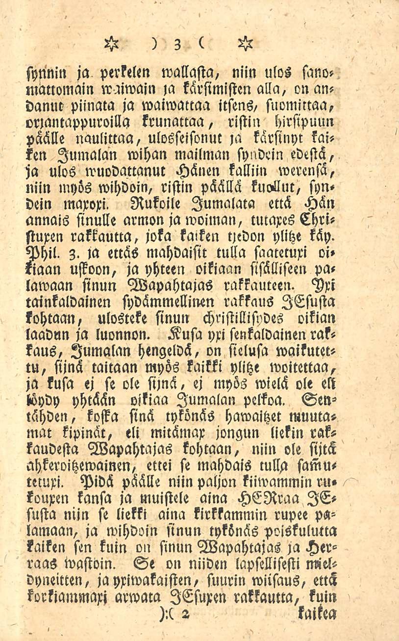 3 synnin ja perkelen wallasta, niin ulos sano» nlimomain waiwain ia kärsimisten alla, onandanue piinata ja waiwaecaa itsens, suomittaa, oriantappuroilla krunattaa, ristin hirsipuun päälle naulittua,