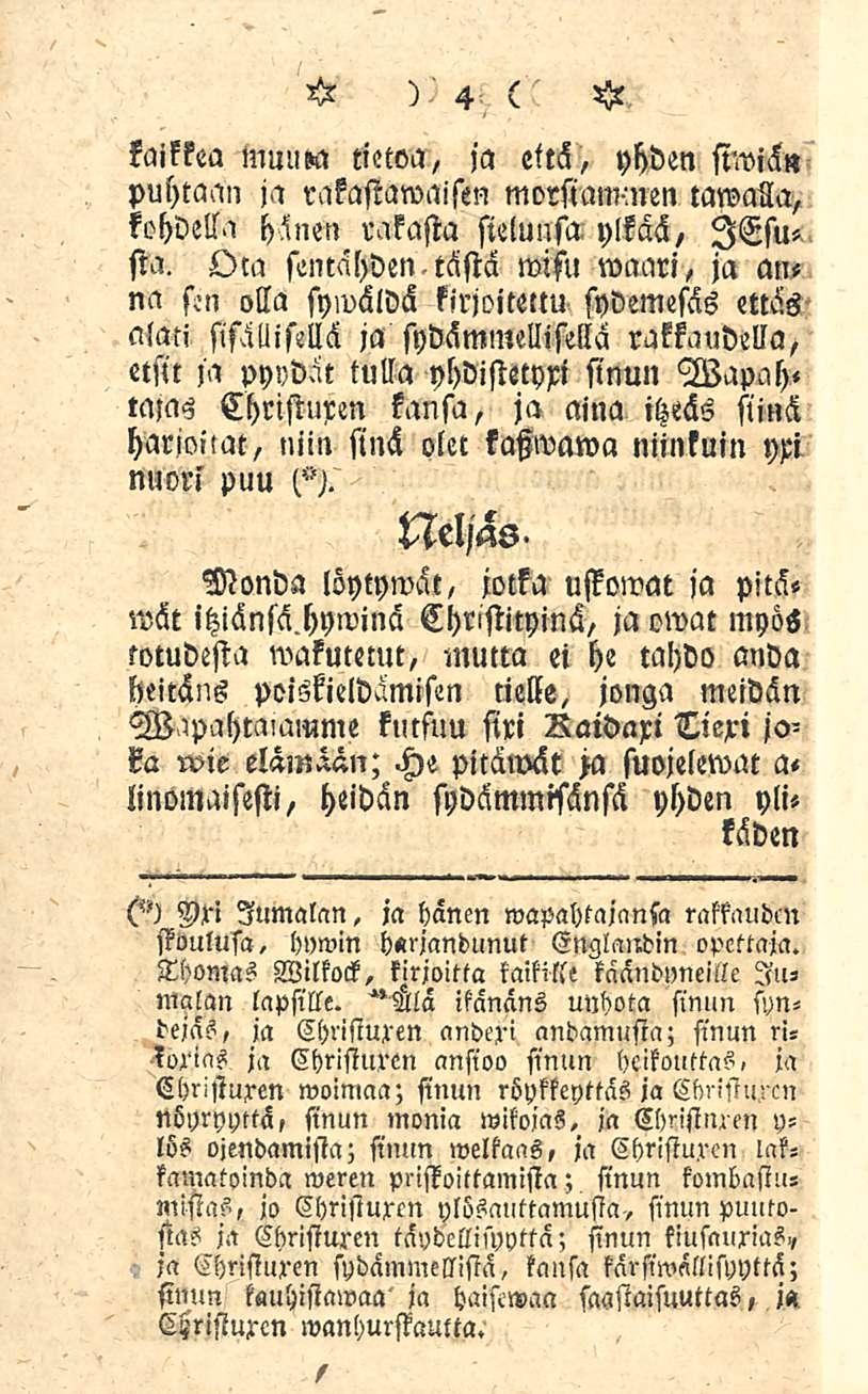4 kaikkea muum tietoa, ja että, yhden siwiän puhtaan ja rakastawaisen morsiam-nen tawaua, kohdella hänen rakasta sielunsa ylkää, lesusta.