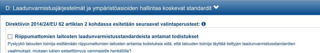 IV osa: osio D Pyydettyjen standardien on viitattava alan eurooppalaisiin standardisarjoihin perustuviin laadunvarmistusjärjestelmiin, jotka tunnustetut laitokset ovat sertifioineet.