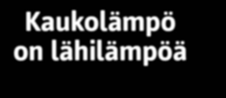 on lähilämpöä Kaukolämpö