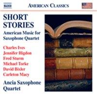 UUTUUDET VKO 32-35/2009 NAXOS Ancia Saxophone Quartet - Short Stories Ancia Saxophone Quartet. Includes works by Charles Ives, Jennifer Higdon, Michael Torke and others.