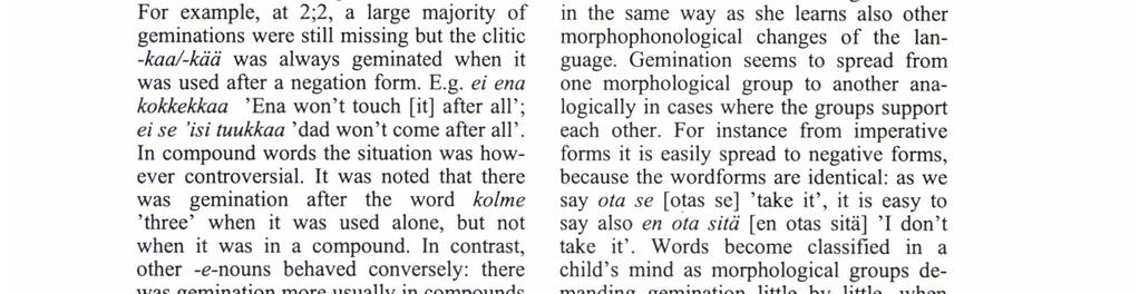 tion is more systematic before clitics and in compound words than at word boundaries. This could be explained by the fact that a child leams certain expressions as a whole.