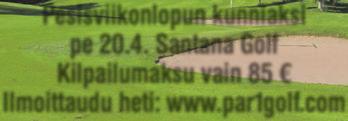 00 VS Miesten superpesis Portit auki klo 13.00 N vs www.par1golf.com Puh: +(34) 609 502 148, +(34) 635 225 315 Os.