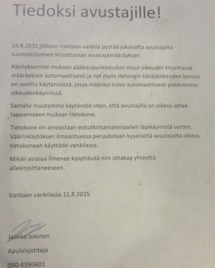 30 / 51 Avustajamääräyksen edellyttäminen on ollut esillä kanteluasiassa dnro 5517/4/15 (päätös 21.11.2016). Ratkaisussa AOA Jussi Pajuoja totesi seuraavaa.