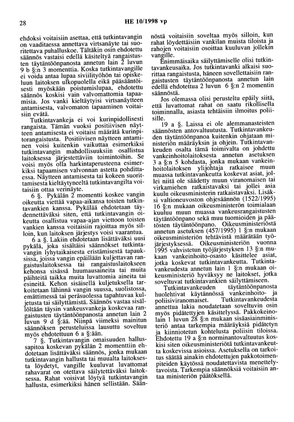 28 HE 10/1998 vp ehdoksi voitaisiin asettaa, että tutkintavangin on vaaditaessa annettava virtsanäyte tai suoritettava puhalluskoe.