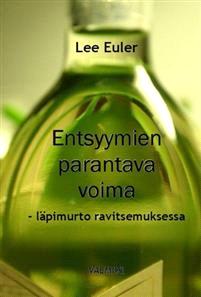 Lataa Entsyymien parantava voima - Lee Euler Lataa Kirjailija: Lee Euler ISBN: 9789525965209 Sivumäärä: 120 Formaatti: PDF Tiedoston koko: 11.