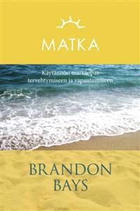 Lataa Matka - Brandon Bays Lataa Kirjailija: Brandon Bays ISBN: 9789949571321 Sivumäärä: 229 Formaatti: PDF Tiedoston koko: 20.