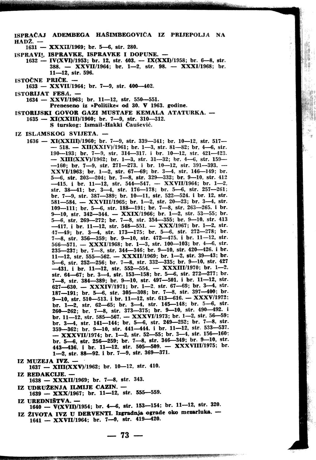 ISPRAĆAJ ADEMBEGA HASIMBEOOVICA IZ PBIJEPOOA MA HAD2. 1631 XXXII/1969; br. 5 6, str. 280. ISPRA Vit, ISPRAVKE, ISPRAVKE I DOPUNE. 1632 IV(XVI)/1953; br. 12, str. 403. IX(XXI)/1958; br. 6 8, str. 388.