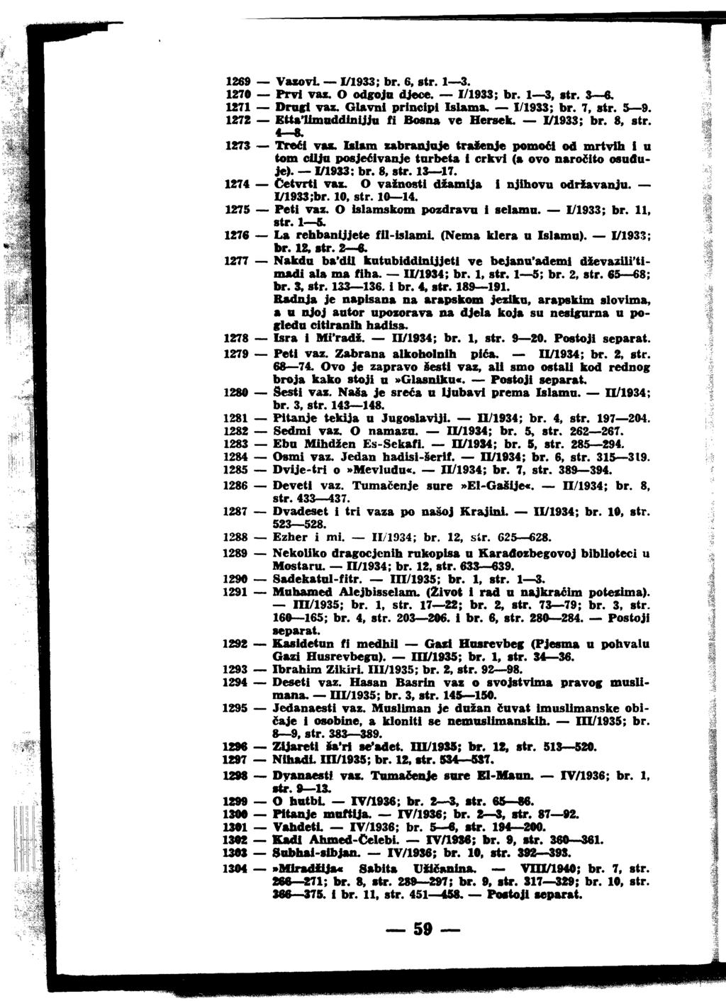 1269 Varovi. 1/1933; br. 6, str. 1 3. 1276 Prvi vas. O odgoja djece. 1/1933; br. 1 3, str. 3 в. 1271 Drugi vas. Glavni principi Islama. 1/1933; br. 7, str. 5 9.
