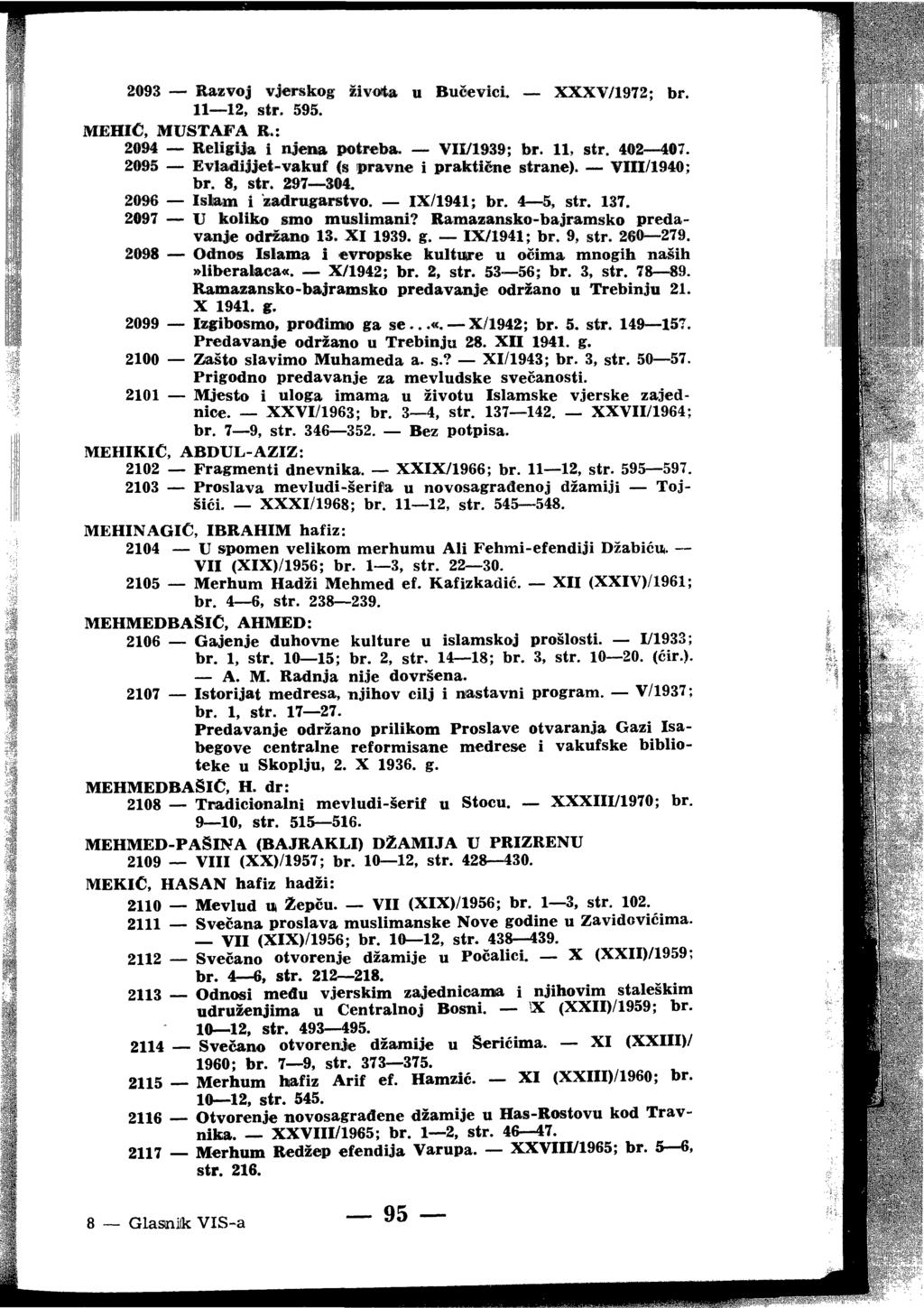 Ш 209S Kazvoj vjerskog živote u Bućevici 11 12, str. 595. MEHI, MUSTAFA R.: XXXV/1972; br. 2094 Religija i njma potreba. VII/1939; br. 11, str. 402 401.