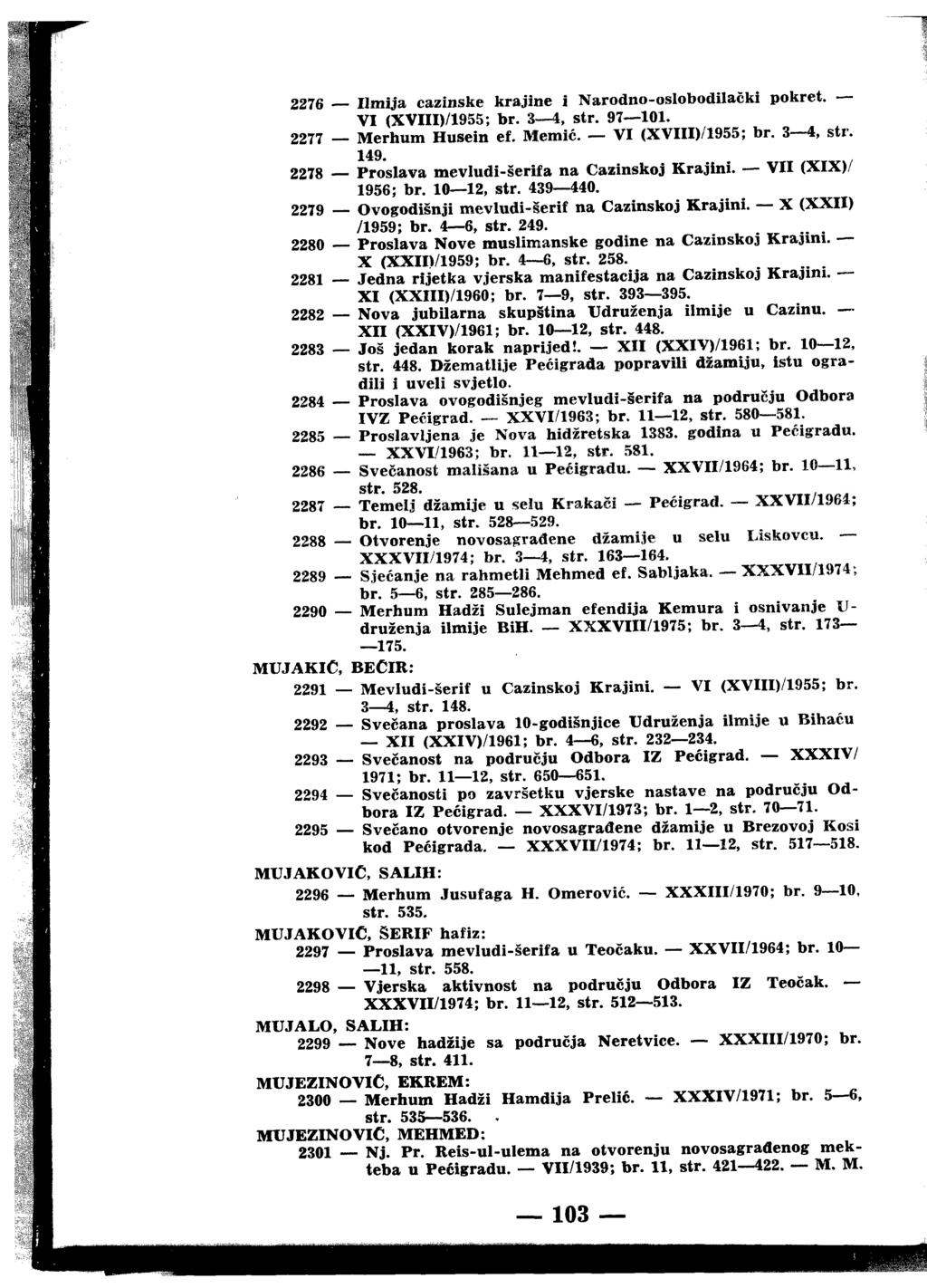 2276 Ilmija cazinske krajine i Narodno-oslobodilački pokret. VI (XVIII)/1955; br. 3 4, str. 97 101. 2277 Merhum Husein ef. Memić. VI (XVIII)/1955; br. 3 4, str. 149.