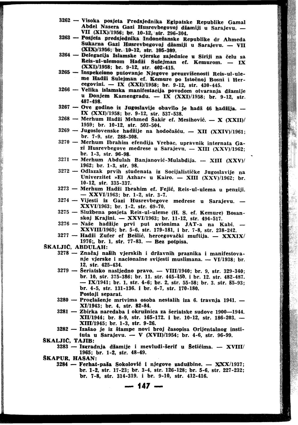 Sk a l j i c, 3278 3279 3282 Sk a l j i c, 3283 Sk a p u r, 3284 Visoka posjeta Predsjednika Egipatske Republike Gamal Abdel Naseta HperevbegOifoj' džamiji u Sarajevu. \'II (Х1Х)Л956; br. 10-12, str.