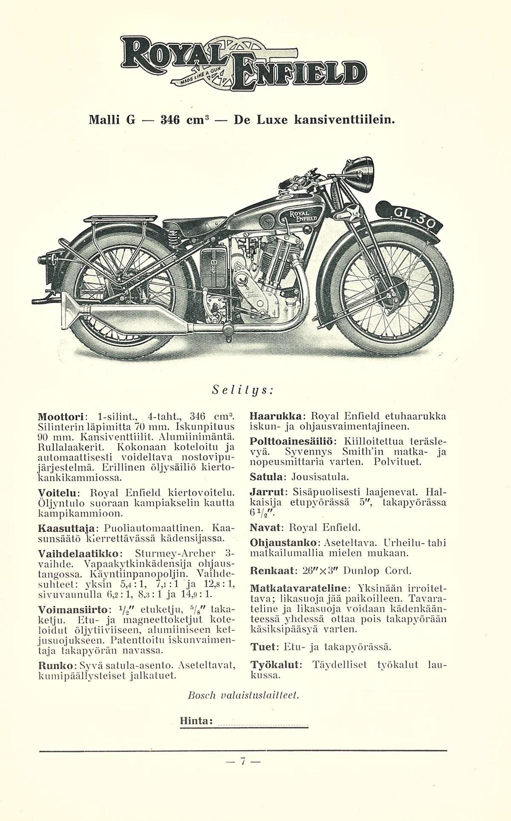 Malli G 346 cm 3 De Luxe kansiventtiilein, Selitys: Moottori: 1-silint., 4-taht., 346 cm 3. Silinterin läpimitta 70 mm. Iskunpituus 90 mm. Kansiventtiilit. Alumiinimäntä. Rullalaakerit.