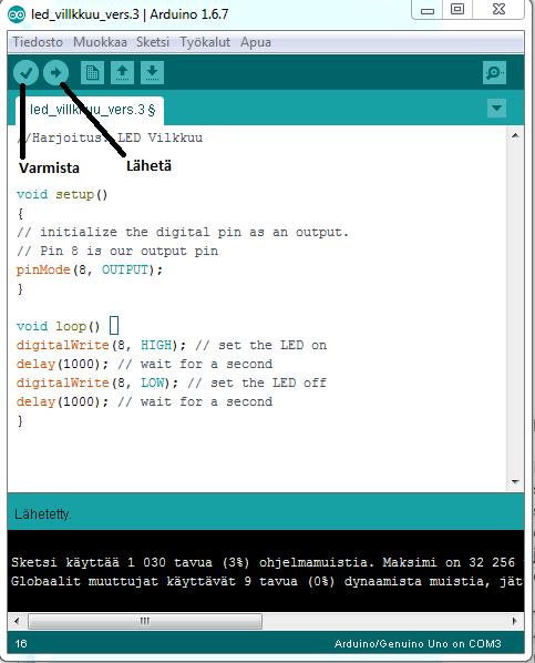 Avataan tietokoneelta Arduino 1.6.7 ohjelma, kaksoisklikkaamalla kuvaketta. Kuva: Arduinon IDE, johon ensimmäinen ohjelma on ladattu Kun koodi on IDE: n editorissa, täytyy sen oikeellisuus varmistaa.