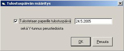 Tulostuspäivän saat syötettyä tai tulostumisen saat säädettyä pois päältä valinnalla Määritä Tulostuspäivä ja Y- tunnus. 6.