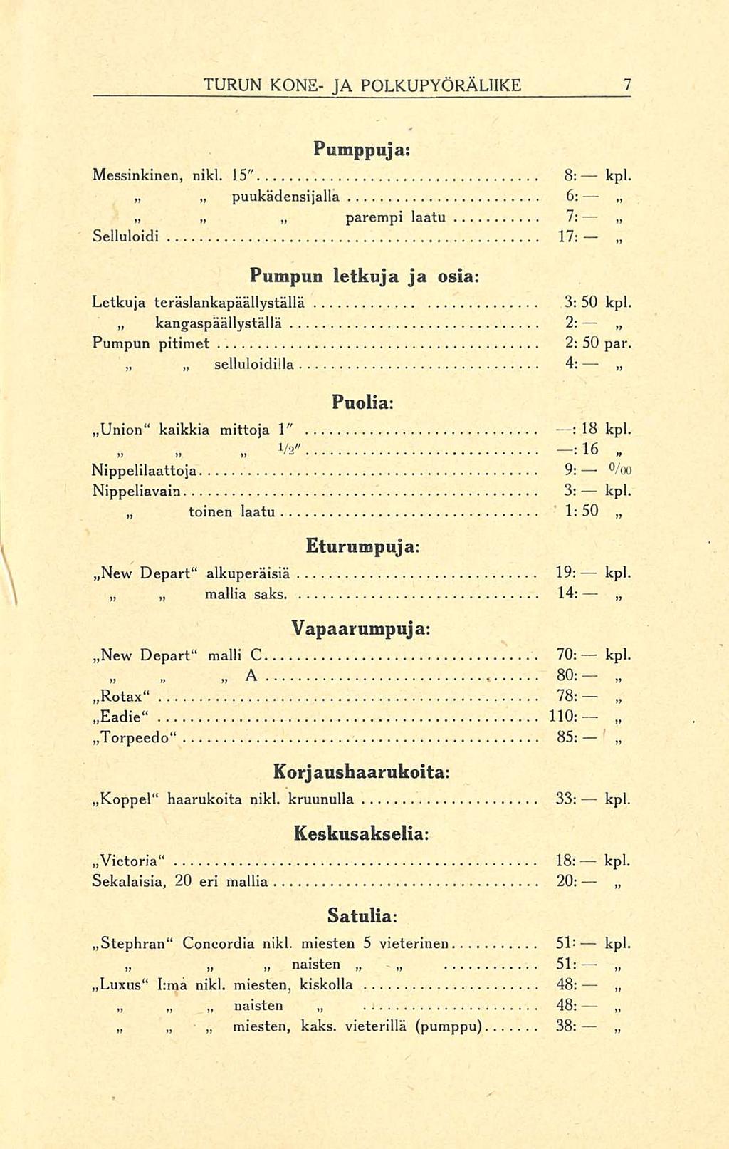 toinen mallia.. V2" 51; TURUN KONE- JA POLKUPYÖRÄLIIKE Pumppuja: Messinkinen, nikl. 1.5" 8: kpl.