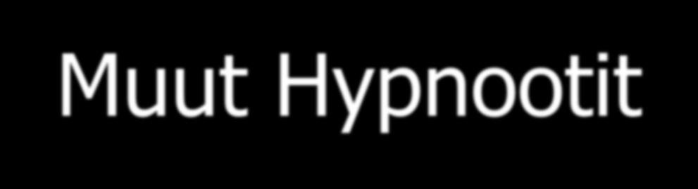 Muut Hypnootit Tsolpideemi esim.