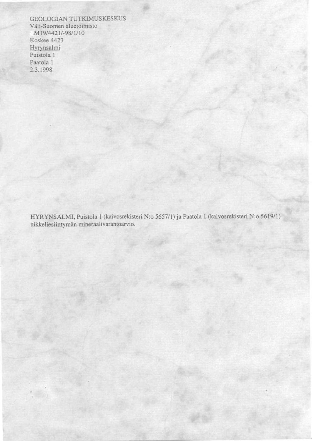 GEOLOGIAN TUTKIMUSKESKUS Vali-Suomen aluetoimisto M19/4421/-98/l/10 Koskee 4423 