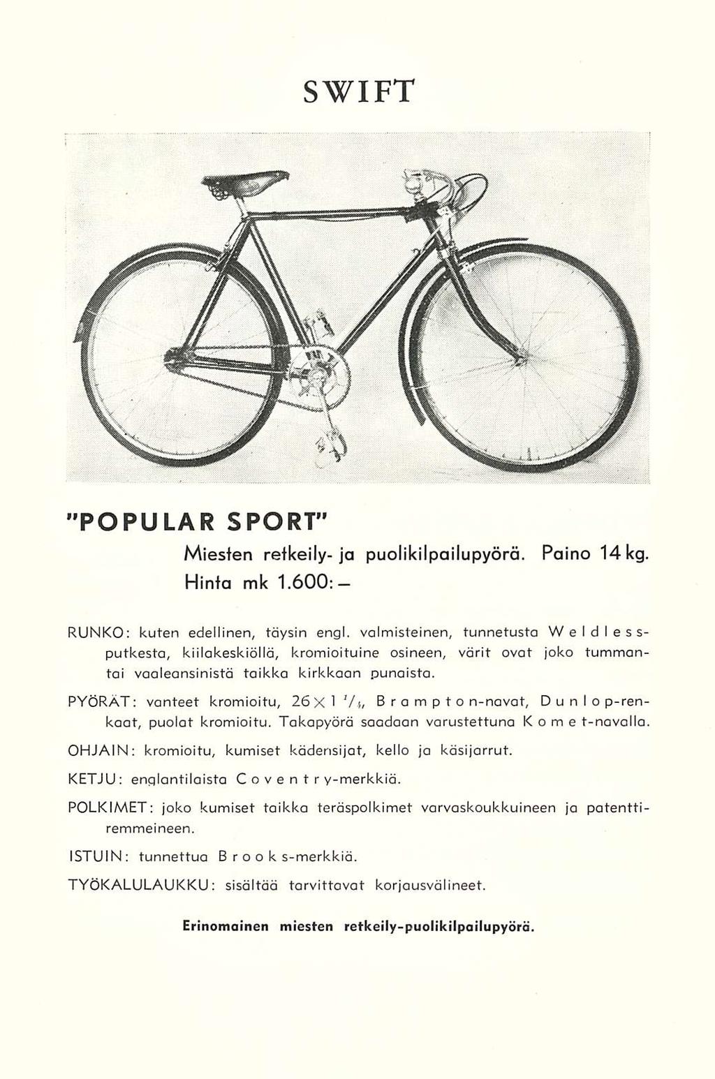 SWIFT "POPULAR SPORT" Miesten retkeily-ja puolikilpailupyörä. Paino 14 kg. Hinta mk 1.600: RUNKO: kuten edellinen, täysin engl.