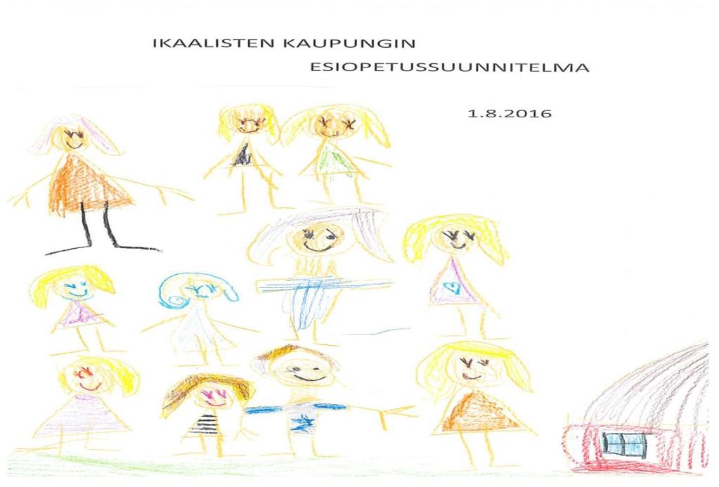 8.8.2018 Ikaalisten kaupungin esiopetussuunnitelma Sisältää 7.12.