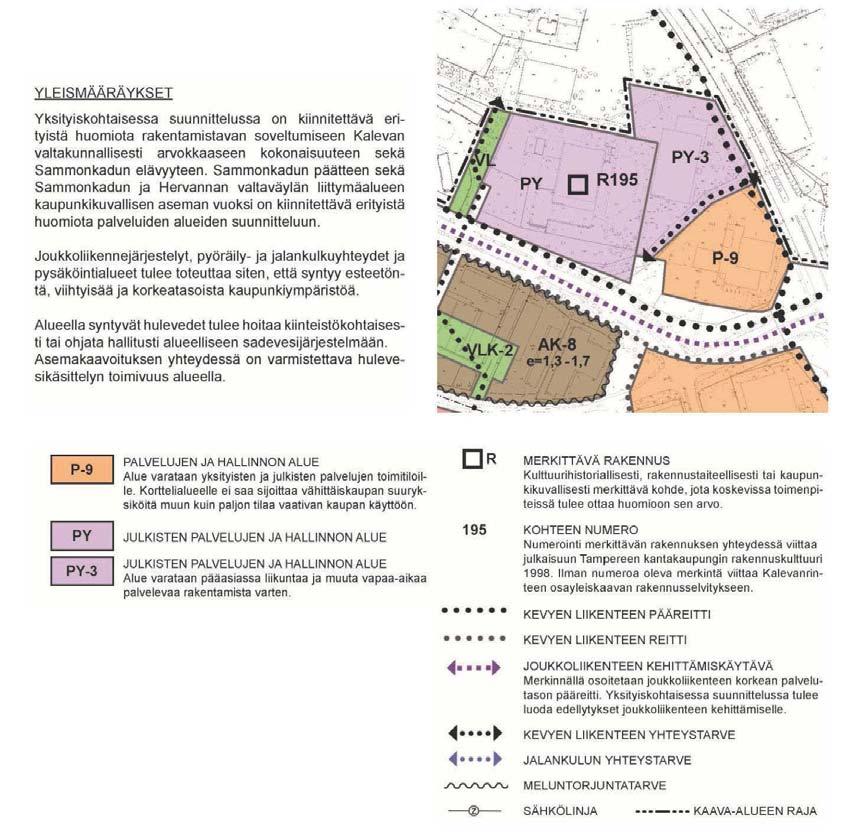 Kalevanrinteen osayleiskaava Vuonna 2011 lainvoiman saaneessa Kalevanrinteen osayleiskaavassa on annettu seuraavia aluetta koskevia yleismääräyksiä: Yksityiskohtaisessa suunnittelussa on