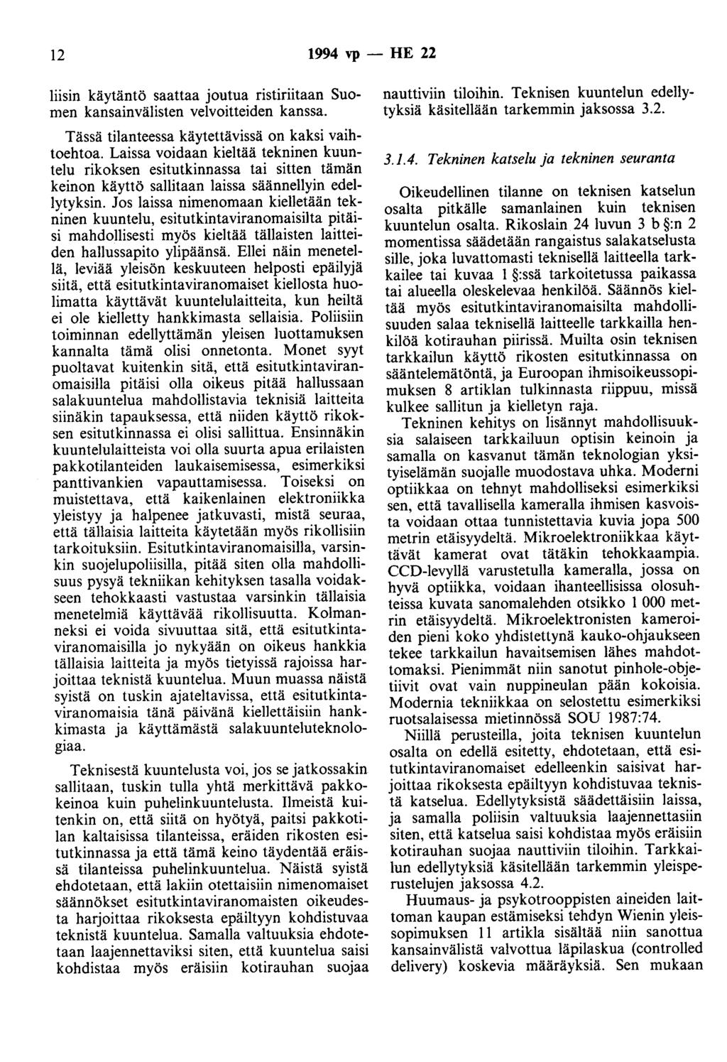 12 1994 vp - HE 22 liisin käytäntö saattaa joutua ristiriitaan Suomen kansainvälisten velvoitteiden kanssa. Tässä tilanteessa käytettävissä on kaksi vaihtoehtoa.