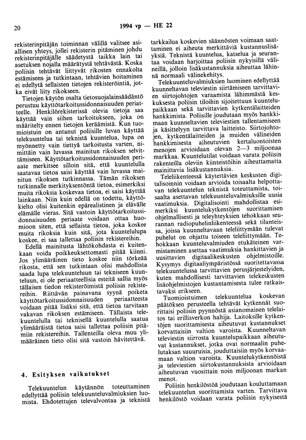 20 1994 vp - HE 22 rekisterinpitäjän toiminnan välillä valitsee asiallinen yhteys, jollei rekisterin pitäminen johdu rekisterinpitäjälle säädetystä taikka lain tai asetuksen nojalla määrätystä