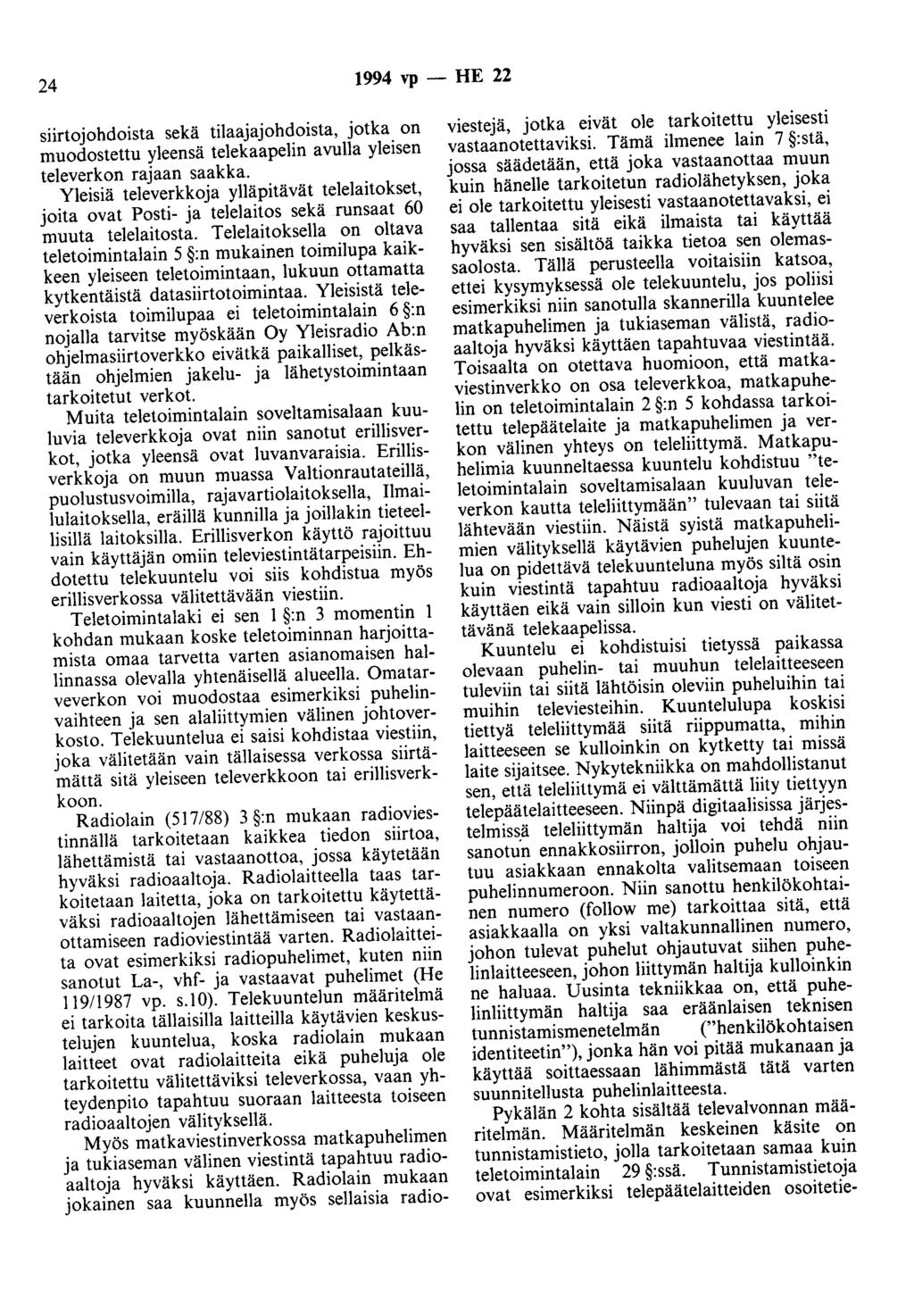 24 1994 vp - HE 22 siirtojohdoista sekä tilaajajohdoista, jotka on muodostettu yleensä telekaapelin avulla yleisen televerkon rajaan saakka.