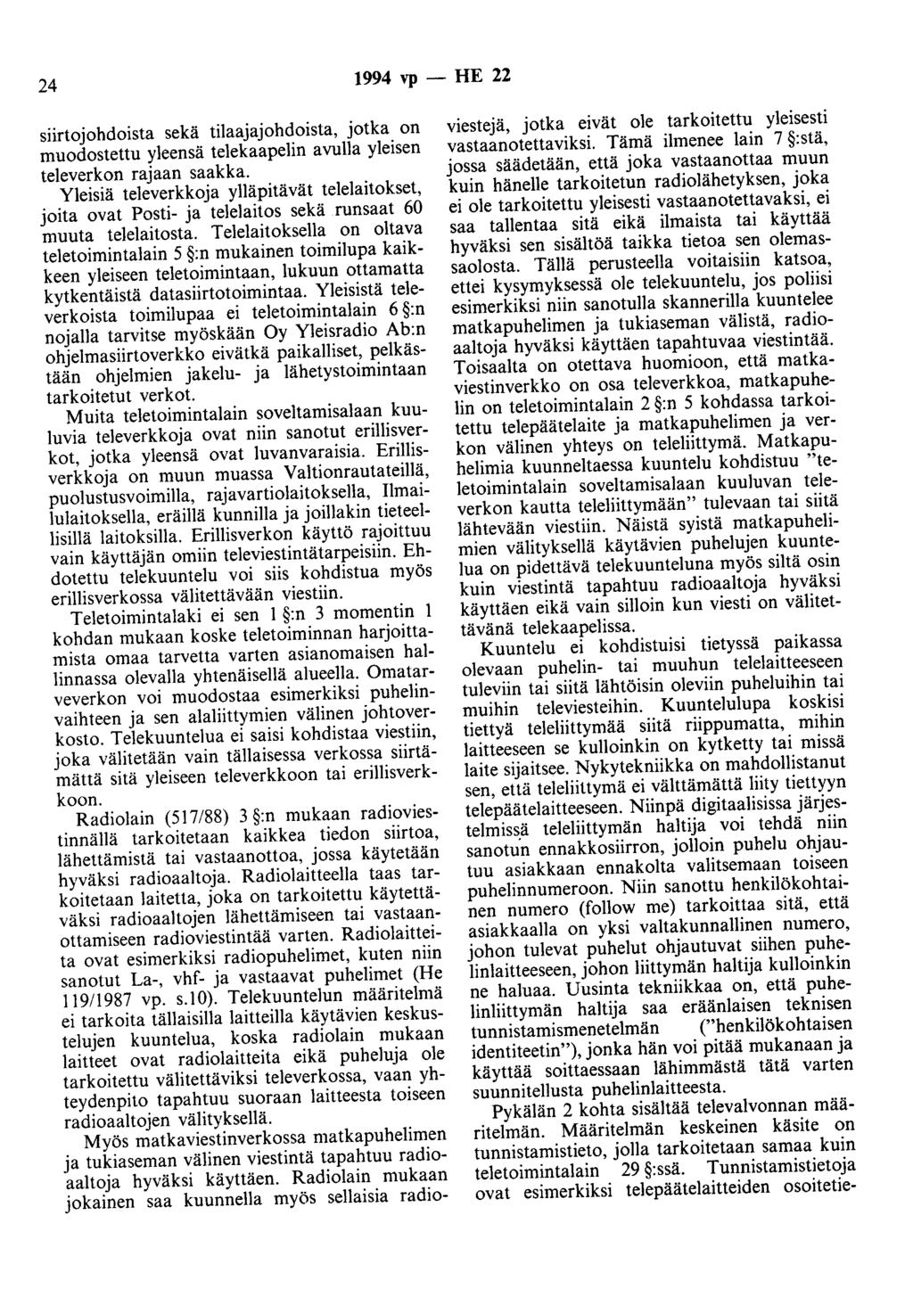 24 1994 vp - HE 22 siirtojohdoista sekä tilaajajohdoista, jotka on muodostettu yleensä telekaapelin avulla yleisen televerkon rajaan saakka.