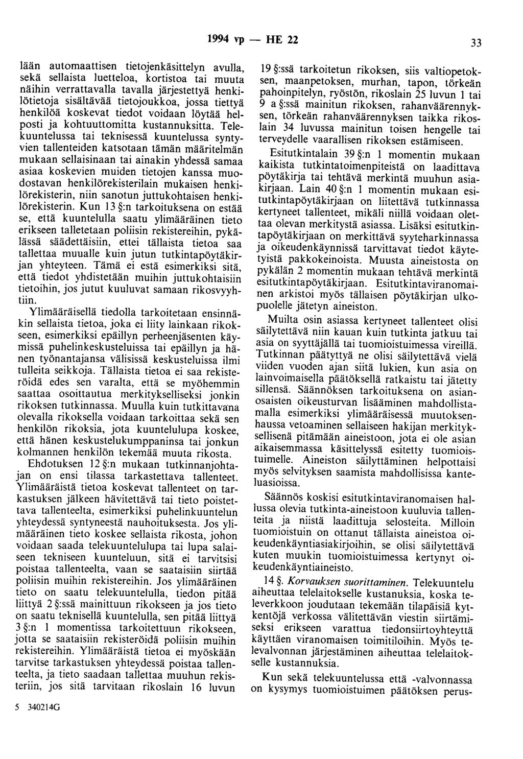 1994 vp -- IIE 22 33 Jään automaattisen tietojenkäsittelyn avulla, sekä sellaista luetteloa, kortistoa tai muuta näihin verrattavalla tavalla järjestettyä henkilötietoja sisältävää tietojoukkoa,