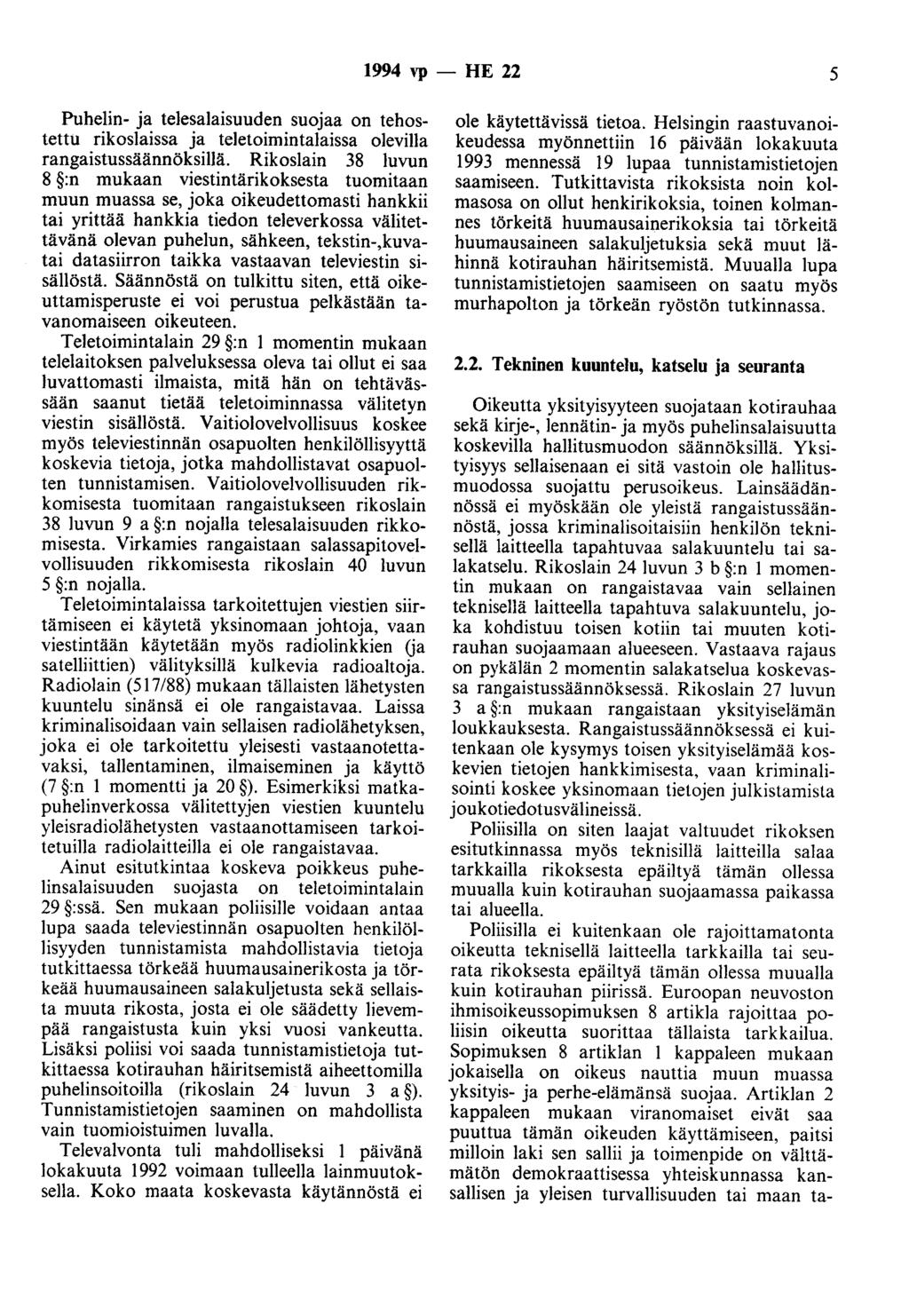 1994 vp - HE 22 5 Puhelin- ja telesalaisuuden suojaa on tehostettu rikoslaissa ja teletoimintalaissa olevilla rangaistussäännöksillä.